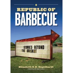 Republic of Barbecue: Stories Beyond the Brisket